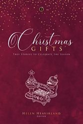 Christmas Gifts Vol 2: True Stories to celebrate the Season